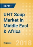 UHT Soup (Soups) Market in Middle East & Africa - Outlook to 2022: Market Size, Growth and Forecast Analytics- Product Image