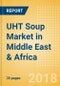 UHT Soup (Soups) Market in Middle East & Africa - Outlook to 2022: Market Size, Growth and Forecast Analytics - Product Thumbnail Image