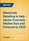 Electricals Retailing in Italy - Sector Overview, Market Size and Forecast to 2025 - Product Thumbnail Image