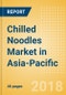 Chilled Noodles (Pasta & Noodles) Market in Asia-Pacific - Outlook to 2022: Market Size, Growth and Forecast Analytics - Product Thumbnail Image