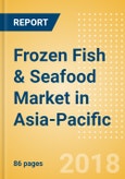 Frozen Fish & Seafood (Fish & Seafood) Market in Asia-Pacific - Outlook to 2022: Market Size, Growth and Forecast Analytics- Product Image