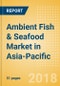 Ambient (Canned) Fish & Seafood (Fish & Seafood) Market in Asia-Pacific - Outlook to 2022: Market Size, Growth and Forecast Analytics - Product Thumbnail Image