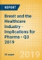 Brexit and the Healthcare Industry - Implications for Pharma - Q3 2019 - Product Thumbnail Image