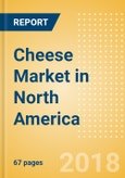 Cheese (Dairy & Soy Food) Market in North America - Outlook to 2022: Market Size, Growth and Forecast Analytics- Product Image