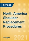North America Shoulder Replacement Procedures Outlook to 2025 - Partial Shoulder Replacement Procedures, Primary Shoulder Replacement Procedures and Others- Product Image