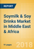 Soymilk & Soy Drinks (Dairy & Soy Food) Market in Middle East & Africa - Outlook to 2022: Market Size, Growth and Forecast Analytics- Product Image