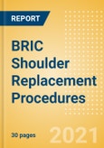 BRIC Shoulder Replacement Procedures Outlook to 2025 - Partial Shoulder Replacement Procedures, Primary Shoulder Replacement Procedures and Others- Product Image