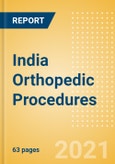 India Orthopedic Procedures Outlook to 2025 - Arthroscopy Procedures, Cranio Maxillofacial Fixation (CMF) Procedures, Hip Replacement Procedures and Others- Product Image