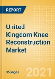 United Kingdom Knee Reconstruction Market Outlook to 2025 - Partial Knee Replacement, Primary Knee Replacement and Revision Knee Replacement- Product Image