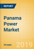 Panama Power Market Outlook to 2030, Update 2019-Market Trends, Regulations, Electricity Tariff and Key Company Profiles- Product Image
