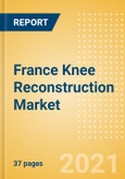 France Knee Reconstruction Market Outlook to 2025 - Partial Knee Replacement, Primary Knee Replacement and Revision Knee Replacement- Product Image