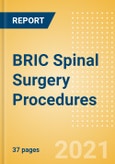 BRIC Spinal Surgery Procedures Outlook to 2025 - Kyphoplasty Procedures, Spinal Fusion Procedures and Others- Product Image