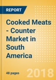 Cooked Meats - Counter (Meat) Market in South America - Outlook to 2022: Market Size, Growth and Forecast Analytics- Product Image