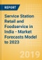 Service Station Retail and Foodservice in India - Market Forecasts Model to 2023 - Product Thumbnail Image