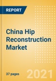 China Hip Reconstruction Market Outlook to 2025 - Hip Resurfacing, Partial Hip Replacement and Others- Product Image