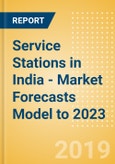 Service Stations in India - Market Forecasts Model to 2023- Product Image