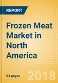 Frozen Meat (Meat) Market in North America - Outlook to 2022: Market Size, Growth and Forecast Analytics- Product Image