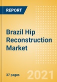 Brazil Hip Reconstruction Market Outlook to 2025 - Hip Resurfacing, Partial Hip Replacement and Others- Product Image