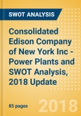 Consolidated Edison Company of New York Inc - Power Plants and SWOT Analysis, 2018 Update- Product Image