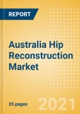 Australia Hip Reconstruction Market Outlook to 2025 - Hip Resurfacing, Partial Hip Replacement and Others- Product Image