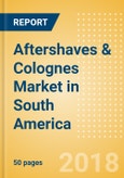 Aftershaves & Colognes (Male Toiletries) Market in South America - Outlook to 2022: Market Size, Growth and Forecast Analytics- Product Image