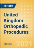 United Kingdom Orthopedic Procedures Outlook to 2025 - Arthroscopy Procedures, Cranio Maxillofacial Fixation (CMF) Procedures, Hip Replacement Procedures and Others- Product Image
