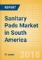 Sanitary Pads (Feminine Hygiene) Market in South America - Outlook to 2022: Market Size, Growth and Forecast Analytics - Product Thumbnail Image