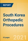 South Korea Orthopedic Procedures Outlook to 2025 - Arthroscopy Procedures, Cranio Maxillofacial Fixation (CMF) Procedures, Hip Replacement Procedures and Others- Product Image