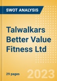 Talwalkars Better Value Fitness Ltd (TALWALKARS) - Financial and Strategic SWOT Analysis Review- Product Image