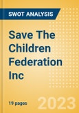 Save The Children Federation Inc - Strategic SWOT Analysis Review- Product Image