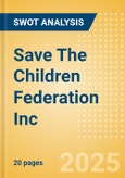 Save The Children Federation Inc - Strategic SWOT Analysis Review- Product Image