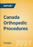 Canada Orthopedic Procedures Outlook to 2025 - Arthroscopy Procedures, Cranio Maxillofacial Fixation (CMF) Procedures, Hip Replacement Procedures and Others- Product Image