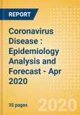 Coronavirus Disease (COVID-19): Epidemiology Analysis and Forecast - Apr 2020- Product Image