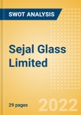 Sejal Glass Limited (SEJALLTD) - Financial and Strategic SWOT Analysis Review- Product Image