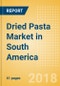 Dried Pasta (Pasta & Noodles) Market in South America - Outlook to 2022: Market Size, Growth and Forecast Analytics - Product Thumbnail Image
