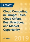 Cloud Computing in Europe: Telco Cloud Offers, Best Practices, and Market Opportunity- Product Image