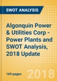 Algonquin Power & Utilities Corp - Power Plants and SWOT Analysis, 2018 Update- Product Image