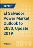 El Salvador Power Market Outlook to 2030, Update 2019 - Market Trends, Regulations, Electricity Tariff and Key Company Profiles- Product Image