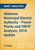 Alabama Municipal Electric Authority - Power Plants and SWOT Analysis, 2018 Update- Product Image