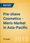 Pre-shave Cosmetics - Men's (Male Toiletries) Market in Asia-Pacific - Outlook to 2022: Market Size, Growth and Forecast Analytics - Product Thumbnail Image