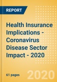 Health Insurance Implications - Coronavirus Disease (COVID-19) Sector Impact - 2020- Product Image