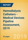 Hemodialysis Catheters - Medical Devices Pipeline Assessment, 2019- Product Image