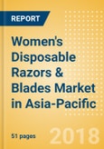 Women's Disposable Razors & Blades (Feminine Hygiene) Market in Asia-Pacific - Outlook to 2022: Market Size, Growth and Forecast Analytics- Product Image