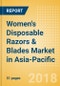 Women's Disposable Razors & Blades (Feminine Hygiene) Market in Asia-Pacific - Outlook to 2022: Market Size, Growth and Forecast Analytics - Product Thumbnail Image