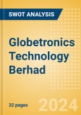 Globetronics Technology Berhad (GTRONIC) - Financial and Strategic SWOT Analysis Review- Product Image