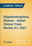 Oligodendroglioma Disease - Global Clinical Trials Review, H1, 2021- Product Image