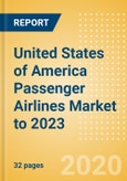 United States of America Passenger Airlines Market to 2023: Market Segments Sizing and Revenue Analytics- Product Image