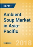 Ambient (Canned) Soup (Soups) Market in Asia-Pacific - Outlook to 2022: Market Size, Growth and Forecast Analytics- Product Image