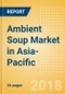 Ambient (Canned) Soup (Soups) Market in Asia-Pacific - Outlook to 2022: Market Size, Growth and Forecast Analytics - Product Thumbnail Image