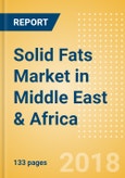 Solid Fats (Oils and Fats) Market in Middle East & Africa - Outlook to 2022: Market Size, Growth and Forecast Analytics- Product Image